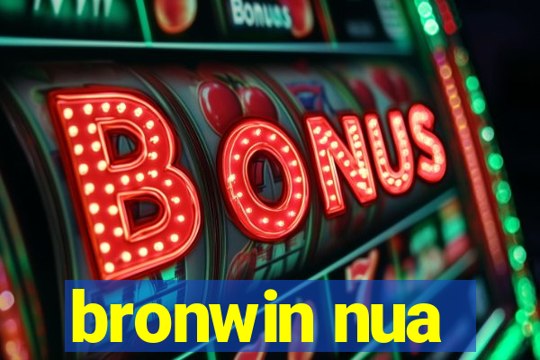 bronwin nua